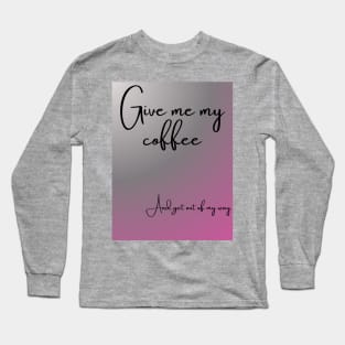 Coffee and ambition Long Sleeve T-Shirt